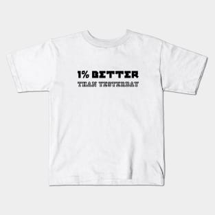 better than yesterday Kids T-Shirt